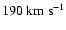 $190~\rm {km}~\rm {s}^{-1}$