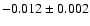 $-0.012\pm0.002$