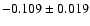 $-0.109\pm0.019$
