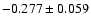 $-0.277\pm0.059$