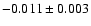 $-0.011\pm0.003$