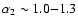 $\alpha_2\sim 1.0{-}1.3$