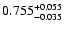 $\rm0.755^{+0.055}_{-0.035}$