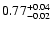 $\rm0.77^{+0.04}_{-0.02}$