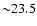 ${\sim} 23.5$