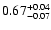 $\rm0.67^{+0.04}_{-0.07}$