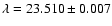 $\lambda = 23.510\pm0.007$