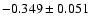 $-0.349\pm0.051$