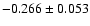 $-0.266\pm0.053$