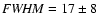 ${\it FWHM} = 17 \pm 8$