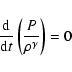\begin{displaymath}
\frac{\rm d}{{\rm d}t}\left(\frac{P}{\rho^\gamma}\right) = 0
\end{displaymath}