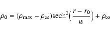 \begin{displaymath}
\rho_0=(\rho_{\rm max} - \rho_\infty) {\rm sech}^2 \bigl(\frac{r-r_0}{w}\bigr) + \rho_\infty
\end{displaymath}