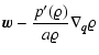 $\displaystyle {\vec{w}}- \frac{p'(\varrho)}{a \varrho} \nabla_{\vec{q}}\varrho$