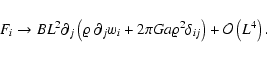 \begin{displaymath}%
F_i \rightarrow B L^2 \partial_j \left(\varrho ~ \partial_...
... G a \varrho^2 \delta_{ij}\right) + {\cal O}\left(L^4\right).
\end{displaymath}