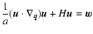 $\displaystyle \frac{1}{a} ({\vec{u}}\cdot \nabla_{\vec{q}}) {\vec{u}}+ H {\vec{u}}= {\vec{w}}$