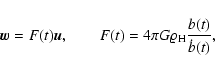 \begin{displaymath}%
{\vec{w}}= F(t) {\vec{u}}, \qquad F(t) = 4\pi G\varrho_{\rm H} \frac{b(t)}{{\dot b}(t)},
\end{displaymath}