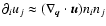 $\partial_i u_j \approx
(\nabla_{\vec{q}}\cdot {\vec{u}}) n_i n_j$