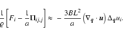 \begin{displaymath}\frac{1}{\varrho} \left[ F_i - \frac{1}{a} \Pi_{ij,j} \right]...
...t(\nabla_{\vec{q}}\cdot {\vec{u}}\right) \Delta_{\vec{q}}u_i.
\end{displaymath}