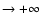 $\rightarrow +\infty$