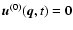 ${\vec{u}}^{(0)} ({\vec{q}},
t) = {\vec{0}}$
