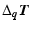 $\displaystyle %
\Delta_{\vec{q}}{\vec{T}}$
