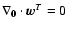 ${\nabla}_{\bf0}\cdot{\vec{w}}^T = 0$