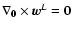 ${\nabla}_{\bf0}\times{\vec{w}}^L = {\bf0}$
