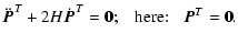 $\displaystyle {\ddot{\vec{P}}^T} + 2 H {\dot{\vec{P}}^T} ={\bf0};\;\;\;{\mbox{here:}}\;\;\;{\vec{P}}^T ={\bf0}.$