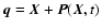 ${\vec{q}}= {\vec{X}}+ {\vec{P}}({\vec{X}},t)$