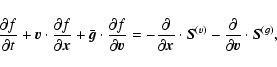 \begin{displaymath}%
\frac{\partial f}{\partial t} + {\vec{v}}\cdot \frac{\part...
...}
-\frac{\partial}{\partial {\vec{v}}} \cdot {\vec S}^{(g)},
\end{displaymath}