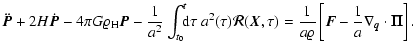 $\displaystyle %
\ddot{{\vec{P}}} + 2 H \dot{{\vec{P}}} - 4 \pi G \varrho_{\rm H...
...varrho} \left[ {\vec{F}}- \frac{1}{a} \nabla_{\vec{q}}\cdot {\vec{\Pi}}\right].$