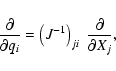 \begin{displaymath}%
\frac{\partial}{\partial q_i} = \left(J^{-1}\right)_{ji} ~ \frac{\partial}{\partial X_j},
\end{displaymath}