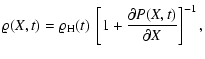 $\displaystyle \varrho(X, t) = \varrho_{\rm H}(t) ~ \left[ 1 + \frac{\partial P(X,t)}{\partial X}
\right]^{-1},$