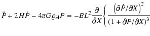 $\displaystyle %
\ddot{P} + 2 H \dot{P} - 4 \pi G \varrho_{\rm H} P =
- B L^2 \d...
...t(\partial \dot{P}/\partial X\right)^2}{\left(1+\partial P/\partial X\right)^3}$