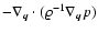 $-\nabla_{\vec{q}}\cdot
(\varrho^{-1} \nabla_{\vec{q}}p)$