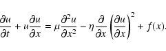 \begin{displaymath}%
\frac{\partial u}{\partial t} + u \frac{\partial u}{\partia...
...al x} \left( \frac{\partial u}{\partial x} \right)^2
+f(x).
\end{displaymath}
