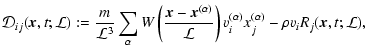 $\displaystyle %
{\cal D}_{ij} ({\vec{x}}, t; {\cal L}) := \frac{m}{{\cal L}^3} ...
...\right)
v_i^{(\alpha)} x_j^{(\alpha)}
- \rho v_i R_j ({\vec{x}}, t; {\cal L}) ,$