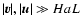 $\vert{\vec{v}}\vert, \vert{\vec{u}}\vert \gg H a L$