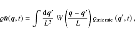 \begin{displaymath}%
\varrho \bar{\vec{u}}({\vec{q}}, t) = \int \frac{{\rm d}{\v...
...arrho_{{\rm mic}} \bu_{{\rm mic}} \left({\vec{q}}', t\right),
\end{displaymath}