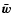 $\bar{\vec{w}}$