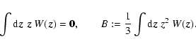 \begin{displaymath}%
\int {\rm d} \vec{z} \; \vec{z} ~ W(\vec{z}) = {\vec{0}}, \qquad
B := \frac{1}{3} \int {\rm d} \vec{z} \; z^2 ~ W(\vec{z}).
\end{displaymath}