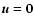 ${\vec{u}}={\vec{0}}$