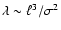 $\lambda \sim
\ell^3/\sigma^2$