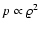 $p \propto \varrho^2$