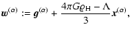 $\displaystyle {\vec{w}}^{(\alpha)} := {\vec{g}}^{(\alpha)} + \frac{4 \pi G \varrho_{\rm H} - \Lambda}{3}
{\vec{x}}^{(\alpha)},$