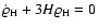 $\dot{\varrho}_{\rm H} + 3 H \varrho_{\rm H} =0$