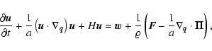\begin{displaymath}%
\frac{\partial {\vec{u}}}{\partial t} + \frac{1}{a} \left({...
...{F}}- \frac{1}{a} \nabla_{\vec{q}}\cdot
{\vec{\Pi}}\right),
\end{displaymath}