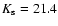 $K_{\rm s} = 21.4$
