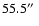 $55.5\hbox{$^{\prime\prime}$ }$
