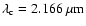 $\lambda_{\rm c} = 2.166~\mu {\rm m}$